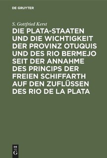 Front cover_Die Plata-Staaten und die Wichtigkeit der Provinz Otuquis und des Rio Bermejo seit der Annahme des Princips der freien Schiffarth auf den Zuflüssen des Rio de la Plata