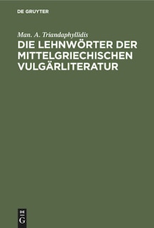 Front cover_Die Lehnwörter Der Mittelgriechischen Vulgärliteratur