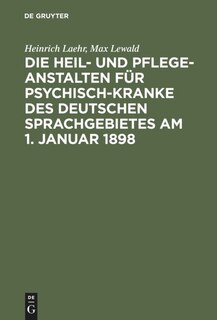 Front cover_Die Heil- und Pflege-Anstalten für Psychisch-Kranke des deutschen Sprachgebietes am 1. Januar 1898