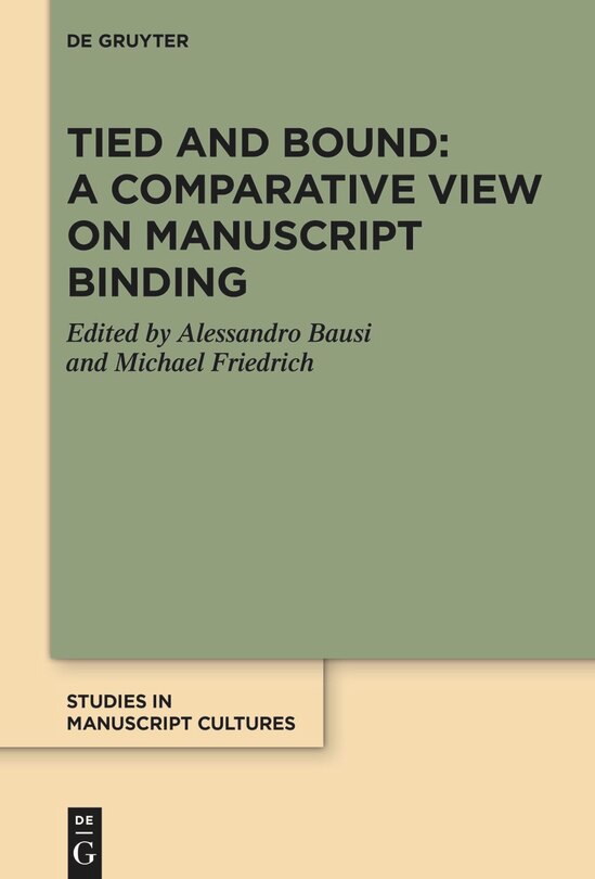 Front cover_Tied and Bound: A Comparative View on Manuscript Binding