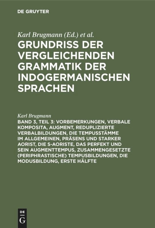 Front cover_Vorbemerkungen, verbale Komposita, Augment, reduplizierte Verbalbildungen, die Tempusstämme im Allgemeinen, Präsens und starker Aorist, die s-Aoriste, das Perfekt und sein Augmenttempus, zusammengesetzte (periphrastische) Tempusbildungen, die Modusbildung
