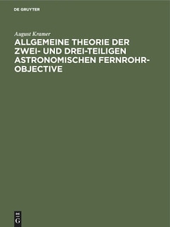 Couverture_Allgemeine Theorie der zwei- und drei-teiligen astronomischen Fernrohr-Objective