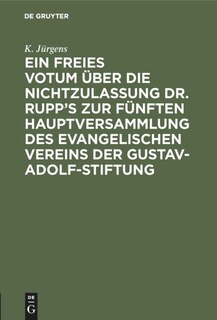 Front cover_Ein freies Votum über die Nichtzulassung Dr. Rupp’s zur fünften Hauptversammlung des evangelischen Vereins der Gustav-Adolf-Stiftung