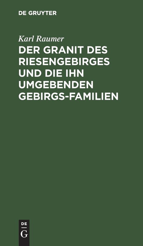 Couverture_Der Granit des Riesengebirges und die ihn umgebenden Gebirgs-Familien