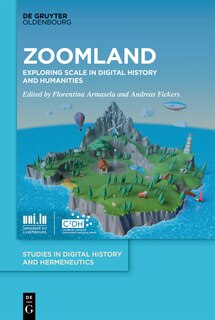 Zoomland: Exploring Scale in Digital History and Humanities