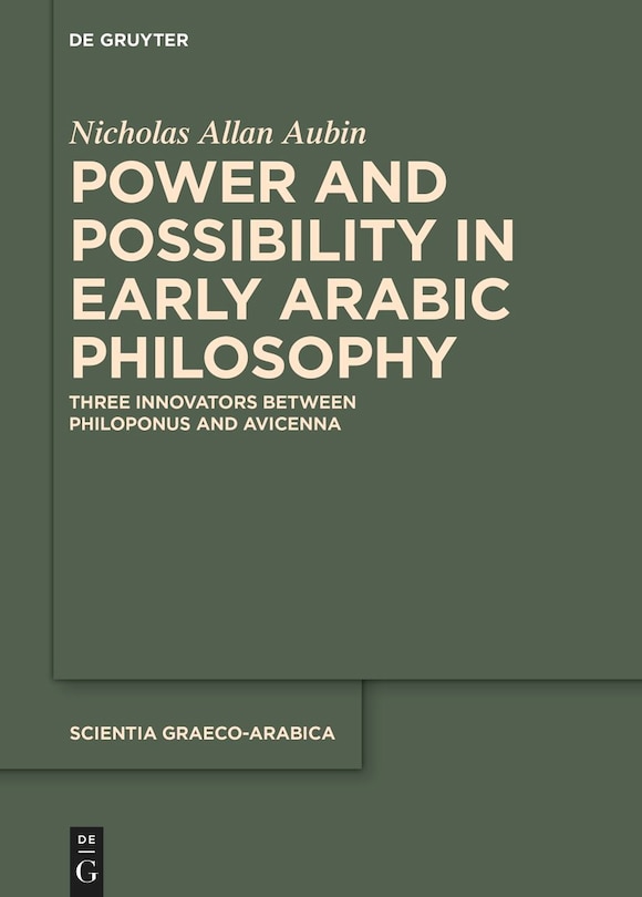 Front cover_Power and Possibility in Early Arabic Philosophy