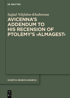 Front cover_Avicenna’s Addendum to His Recension of Ptolemy’s ›Almagest‹