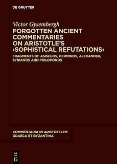 Couverture_Forgotten Ancient Commentaries on Aristotle’s ›Sophistical Refutations‹