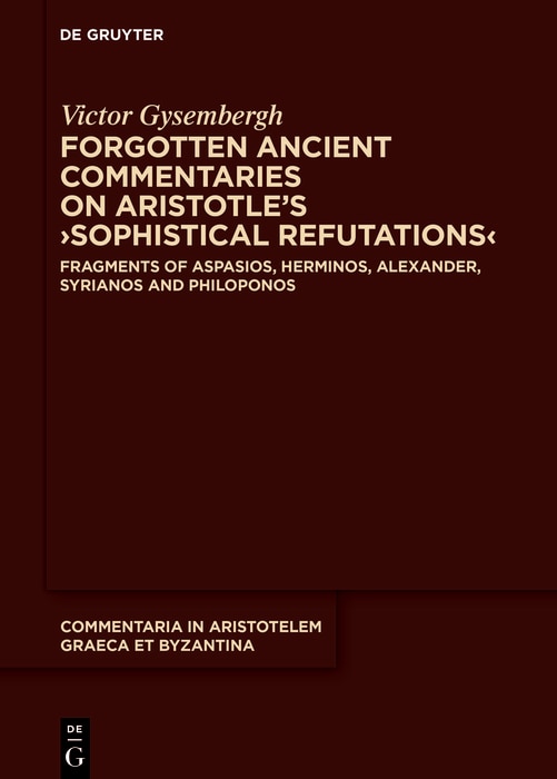 Couverture_Forgotten Ancient Commentaries on Aristotle’s ›Sophistical Refutations‹