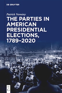 Front cover_The Parties in American Presidential Elections, 1789–2020