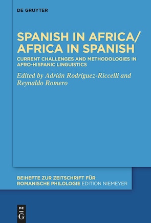 Spanish in Africa/Africa in Spanish: Current challenges and methodologies in Afro-Hispanic linguistics