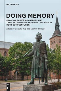 Couverture_Doing Memory: Medieval Saints and Heroes and Their Afterlives in the Baltic Sea Region (19th–20th centuries)