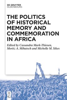 Couverture_The Politics of Historical Memory and Commemoration in Africa