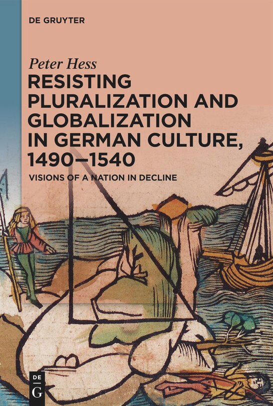 Couverture_Resisting Pluralization and Globalization in German Culture, 1490–1540