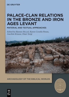 Front cover_Palace-Clan Relations in the Bronze and Iron Ages Levant