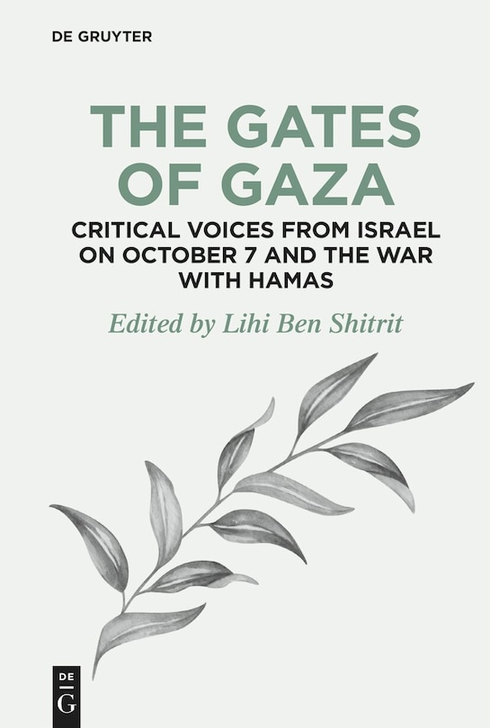 Front cover_The Gates of Gaza: Critical Voices from Israel on October 7 and the War with Hamas