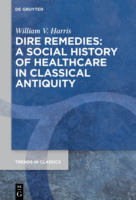 Couverture_Dire Remedies: A Social History of Healthcare in Classical Antiquity