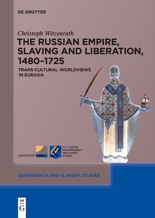 Front cover_The Russian Empire, Slaving and Liberation, 1480–1725