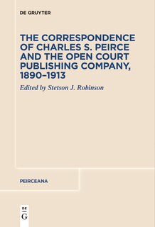 Couverture_The Correspondence of Charles S. Peirce and the Open Court Publishing Company, 1890–1913