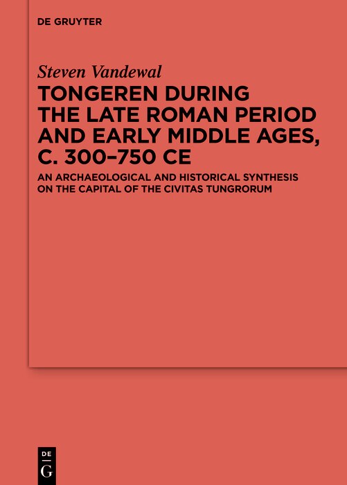 Couverture_Tongeren during the Late Roman Period and Early Middle Ages, c. 300–750 CE