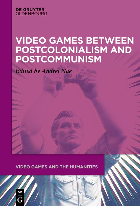 Front cover_Video Games between Postcolonialism and Postcommunism