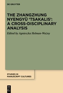 Front cover_The Zhangzhung Nyengyü 'Tsakalis': A Cross-Disciplinary Analysis