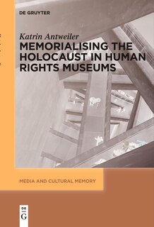 Front cover_Memorialising the Holocaust in Human Rights Museums