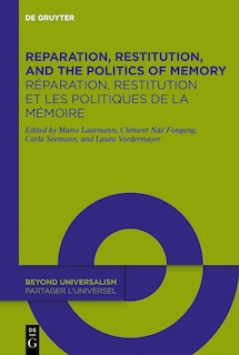 Front cover_Reparation, Restitution, and the Politics of Memory / Réparation, restitution et les politiques de la mémoire