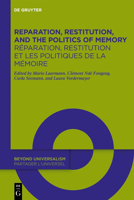 Front cover_Reparation, Restitution, and the Politics of Memory / Réparation, restitution et les politiques de la mémoire