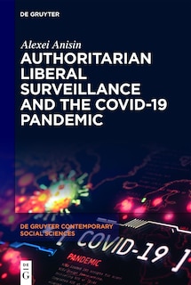 Front cover_Authoritarian Liberal Surveillance and the COVID-19 Pandemic