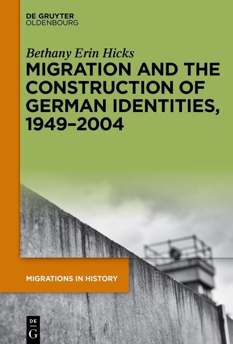 Front cover_Migration and the Construction of German Identities, 1949–2004