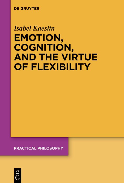Front cover_Emotion, Cognition, and the Virtue of Flexibility