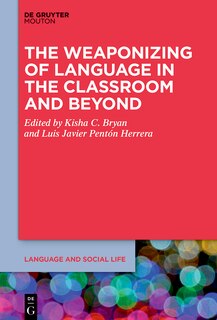 Front cover_The Weaponizing of Language in the Classroom and Beyond