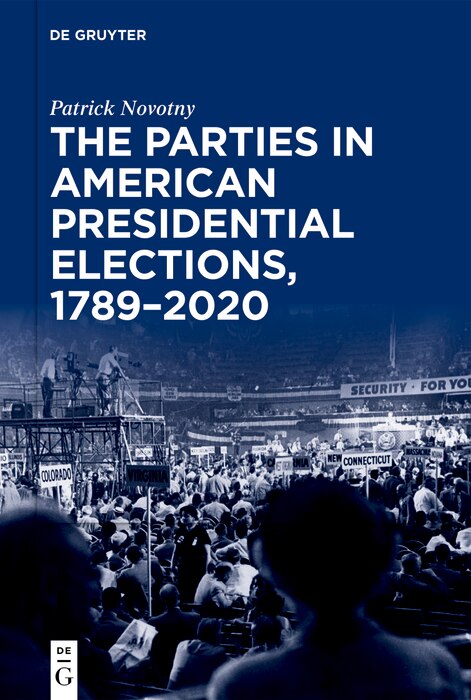 Front cover_The Parties in American Presidential Elections, 1789–2020