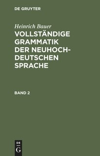 Front cover_Heinrich Bauer: Vollständige Grammatik der neuhochdeutschen Sprache. Band 2
