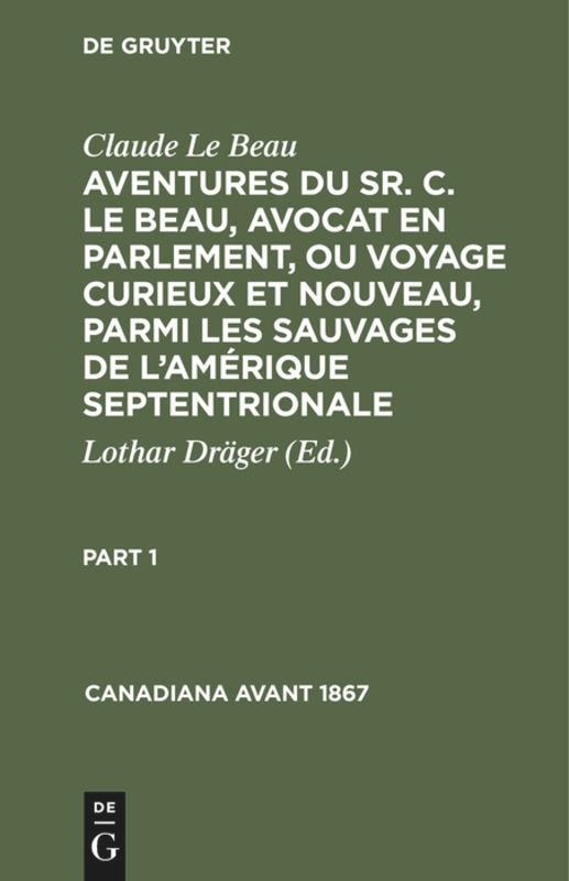 Front cover_Claude Le Beau: Aventures du Sr. C. Le Beau, avocat en parlement, ou voyage curieux et nouveau, parmi les sauvages de l’Amérique septentrionale. Part 1
