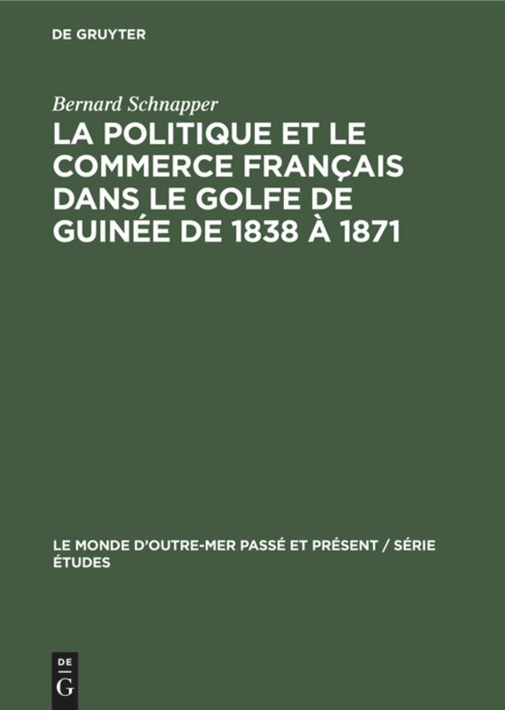 Front cover_La politique et le commerce français dans le golfe de Guinée de 1838 à 1871