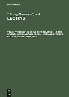 Front cover_Proceedings of IUB Symposium No. 144, The Seventh International Lectin Meeting Bruxelles, Belgium, August 18–23, 1985