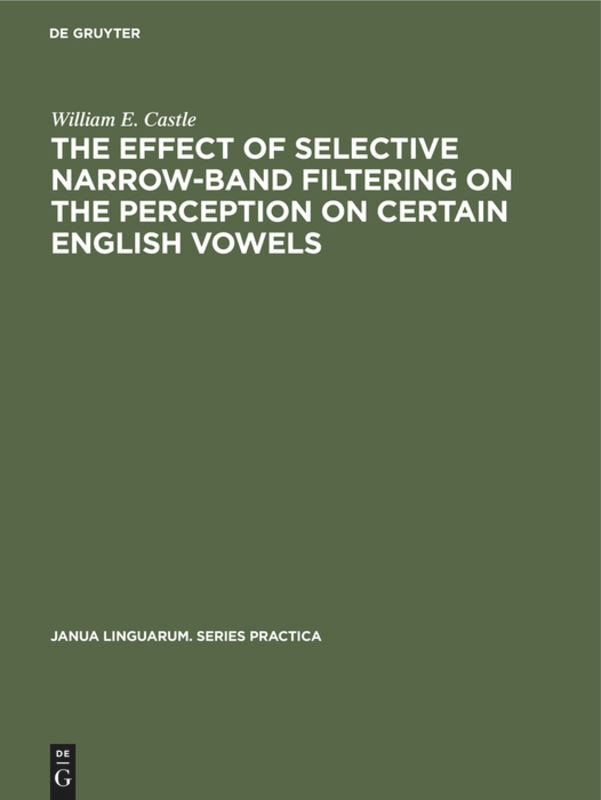 Front cover_The Effect of Selective Narrow-Band Filtering on the Perception on Certain English Vowels
