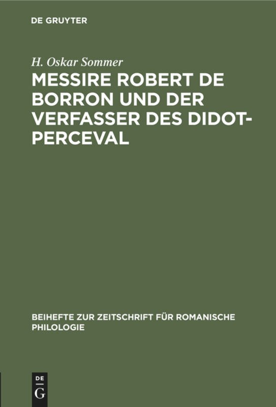 Messire Robert de Borron und der Verfasser des Didot-Perceval: Ein Beitrag zur Kritik der Graal-Romane