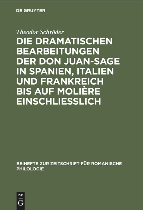 Front cover_Die dramatischen Bearbeitungen der Don Juan-Sage in Spanien, Italien und Frankreich bis auf Molière einschliesslich