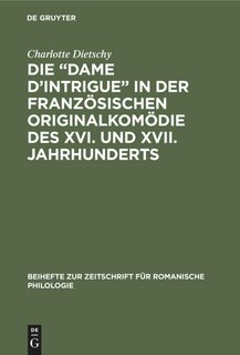 Couverture_Die “Dame d’Intrigue” in der französischen Originalkomödie des XVI. und XVII. Jahrhunderts