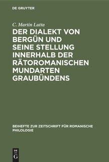 Front cover_Der Dialekt von Bergün und seine Stellung innerhalb der rätoromanischen Mundarten Graubündens