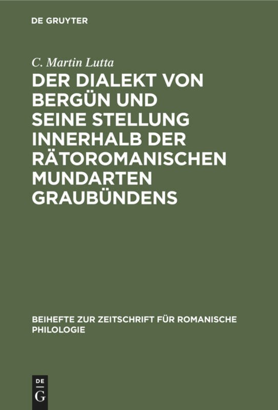 Front cover_Der Dialekt von Bergün und seine Stellung innerhalb der rätoromanischen Mundarten Graubündens