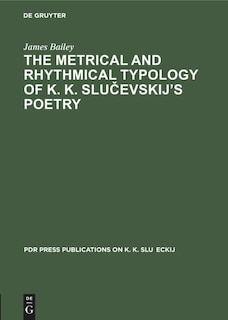 Couverture_The Metrical and Rhythmical Typology of K. K. Slučevskij’s Poetry