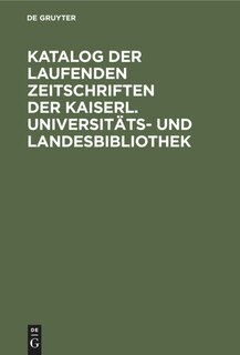 Couverture_Katalog der laufenden Zeitschriften der Kaiserl. Universitäts- und Landesbibliothek