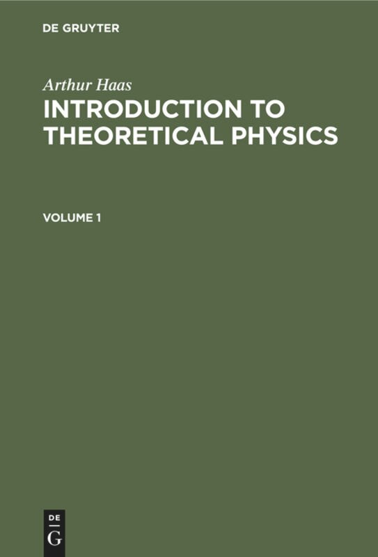Front cover_Arthur Haas: Introduction to Theoretical Physics. Volume 1