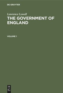 Front cover_Lawrence Lowell: The Government of England. Volume 1