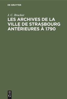 Couverture_Les archives de la ville de Strasbourg antérieures à 1790