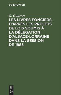 Couverture_Les Livres fonciers, d’après les projets de lois soumis à la délégation d’Alsace-Lorraine dans la session de 1885